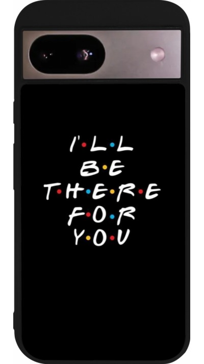 Google Pixel 8a Case Hülle - Silikon schwarz Friends Be there for you