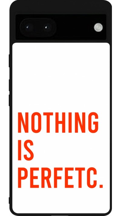 Google Pixel 6a Case Hülle - Silikon schwarz Nothing is Perfetc