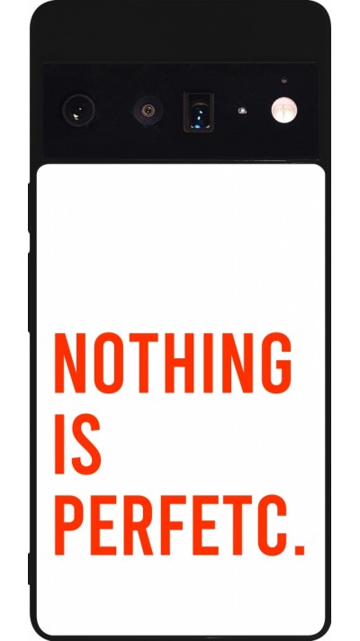 Google Pixel 6 Pro Case Hülle - Silikon schwarz Nothing is Perfetc