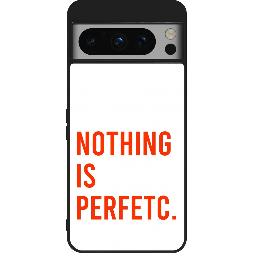 Google Pixel 8 Pro Case Hülle - Silikon schwarz Nothing is Perfetc