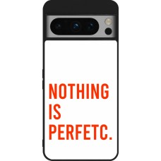 Google Pixel 8 Pro Case Hülle - Silikon schwarz Nothing is Perfetc