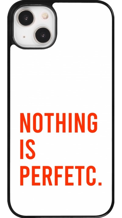 iPhone 14 Plus Case Hülle - Nothing is Perfetc