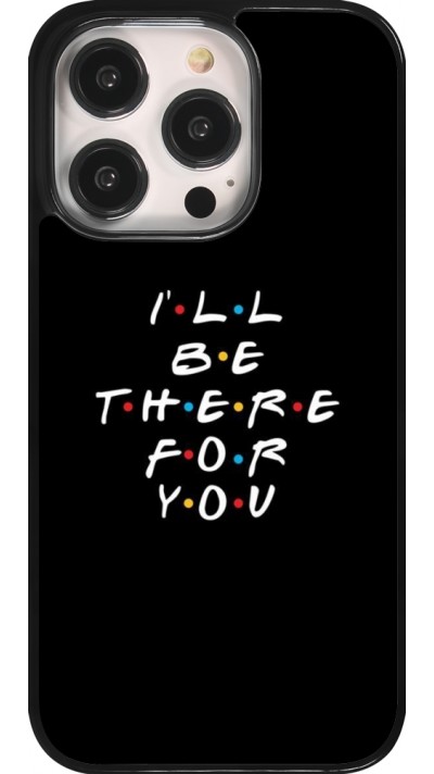 iPhone 14 Pro Case Hülle - Friends Be there for you