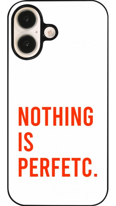 iPhone 16 Case Hülle - Nothing is Perfetc