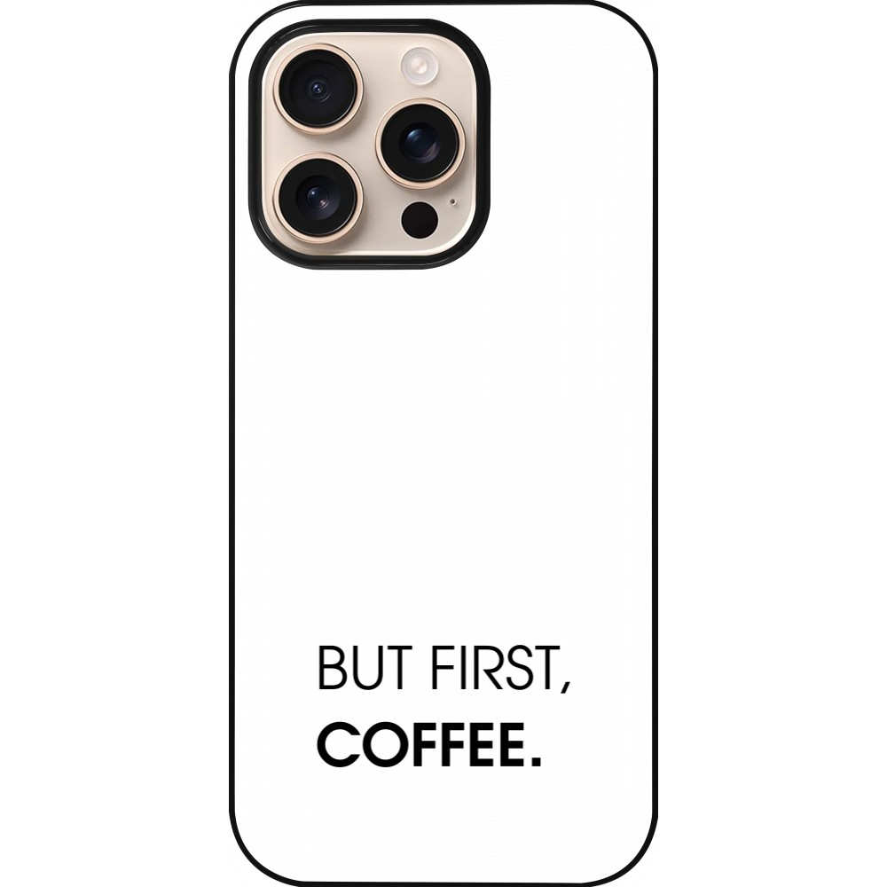 iPhone 16 Pro Case Hülle - But first Coffee