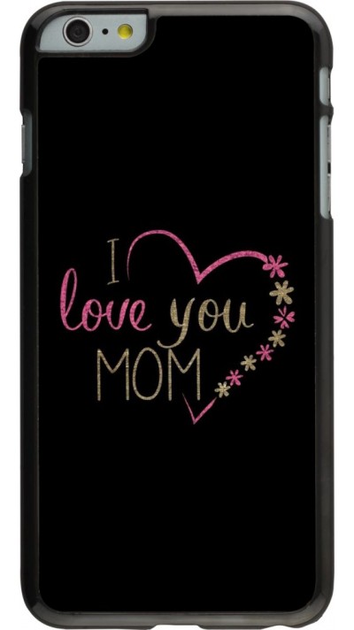 Hülle iPhone 6 Plus / 6s Plus - I love you Mom