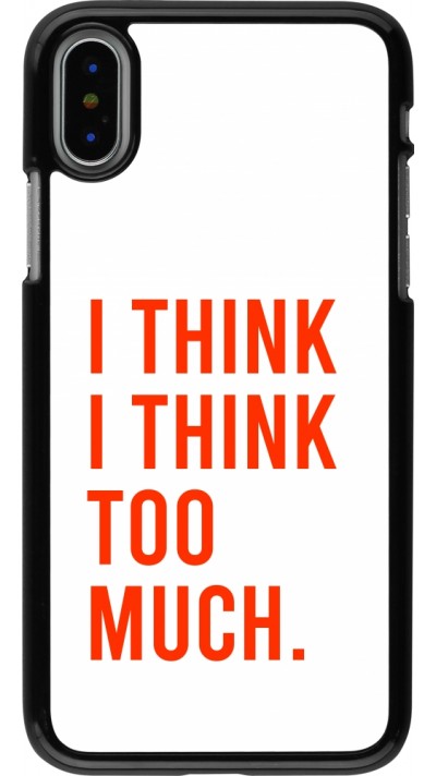 iPhone X / Xs Case Hülle - I Think I Think Too Much