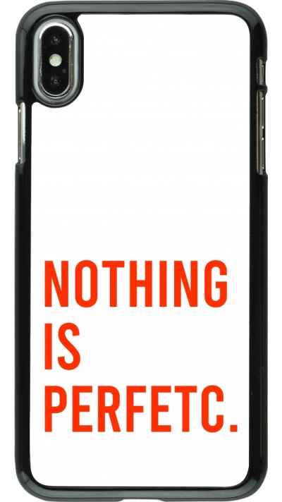 iPhone Xs Max Case Hülle - Nothing is Perfetc