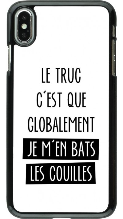 Hülle iPhone Xs Max - Le truc globalement bats les couilles