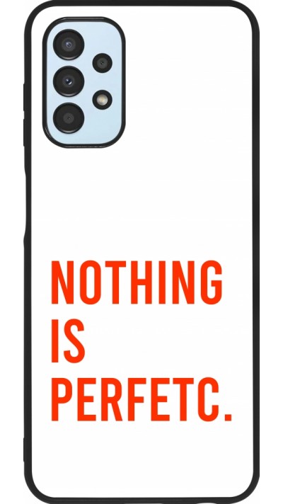 Samsung Galaxy A13 5G Case Hülle - Silikon schwarz Nothing is Perfetc