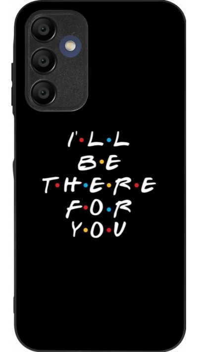 Samsung Galaxy A15 Case Hülle - Silikon schwarz Friends Be there for you