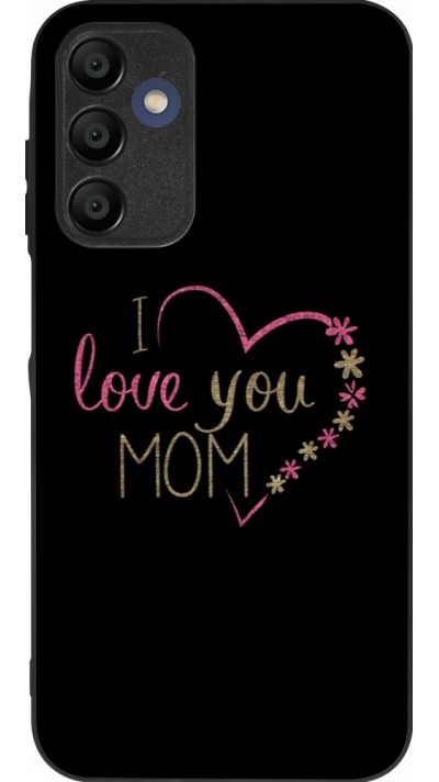 Samsung Galaxy A15 Case Hülle - Silikon schwarz I love you Mom