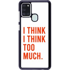 Samsung Galaxy A21s Case Hülle - I Think I Think Too Much