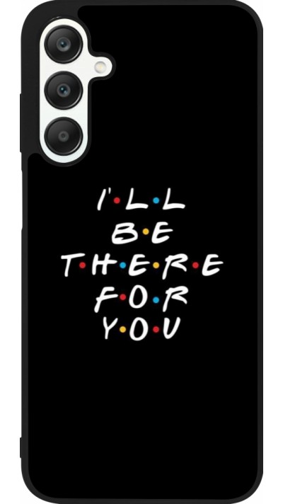 Samsung Galaxy A25 Case Hülle - Silikon schwarz Friends Be there for you