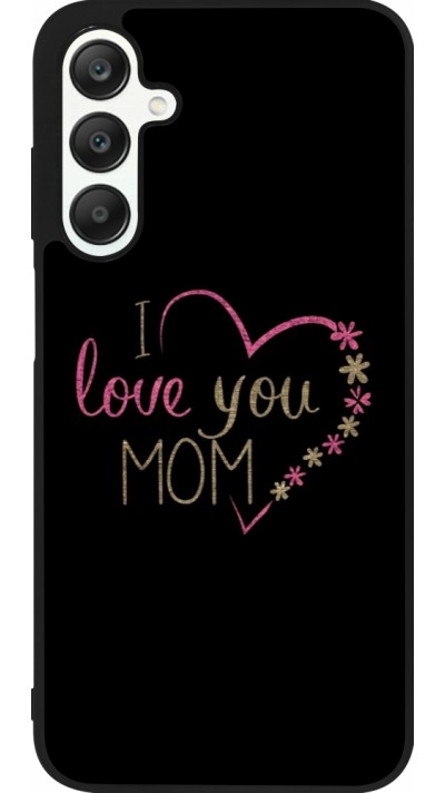 Samsung Galaxy A25 Case Hülle - Silikon schwarz I love you Mom