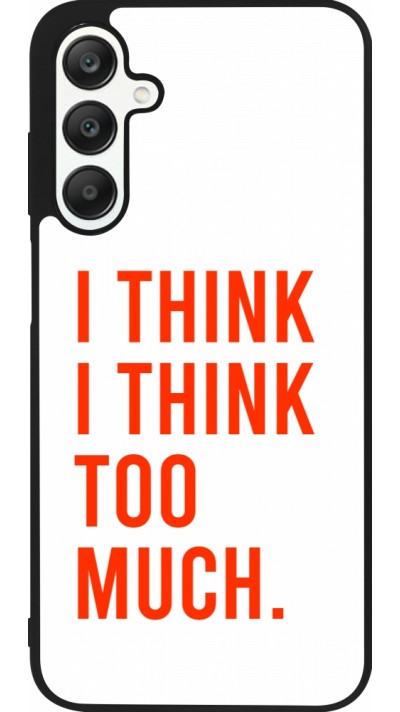 Samsung Galaxy A25 Case Hülle - Silikon schwarz I Think I Think Too Much