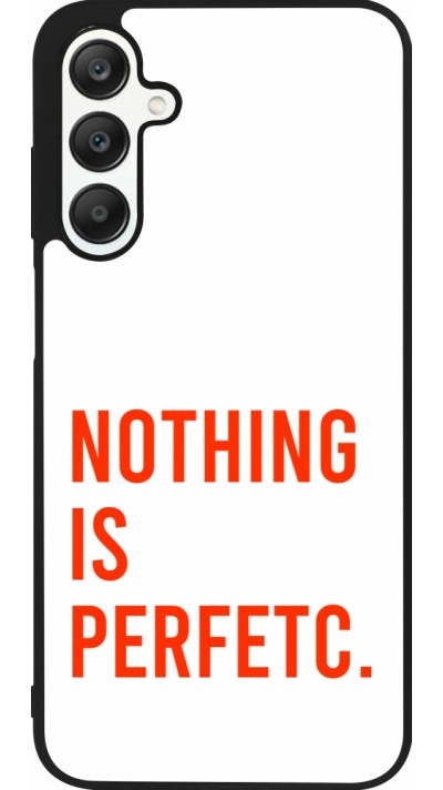 Samsung Galaxy A25 Case Hülle - Silikon schwarz Nothing is Perfetc