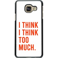 Samsung Galaxy A3 (2016) Case Hülle - I Think I Think Too Much