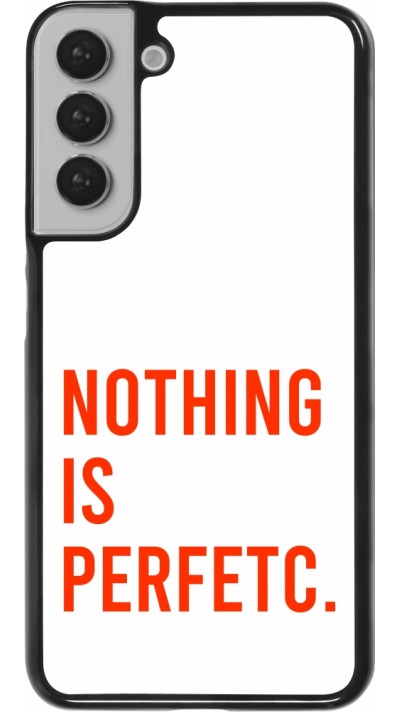 Samsung Galaxy S22+ Case Hülle - Nothing is Perfetc