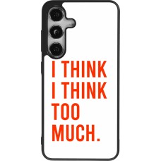 Samsung Galaxy S24 Case Hülle - Silikon schwarz I Think I Think Too Much