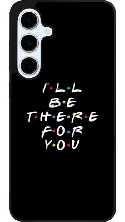 Samsung Galaxy S24 FE Case Hülle - Silikon schwarz Friends Be there for you