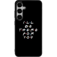 Samsung Galaxy S24+ Case Hülle - Silikon schwarz Friends Be there for you