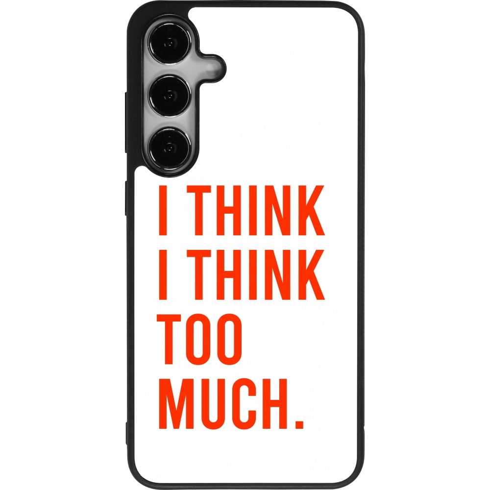 Samsung Galaxy S24+ Case Hülle - Silikon schwarz I Think I Think Too Much