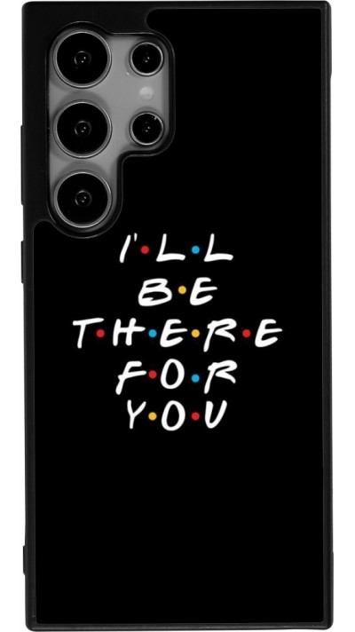 Samsung Galaxy S24 Ultra Case Hülle - Silikon schwarz Friends Be there for you