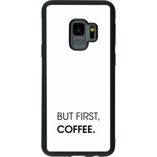 Samsung Galaxy S9 Case Hülle - Silikon schwarz But first Coffee