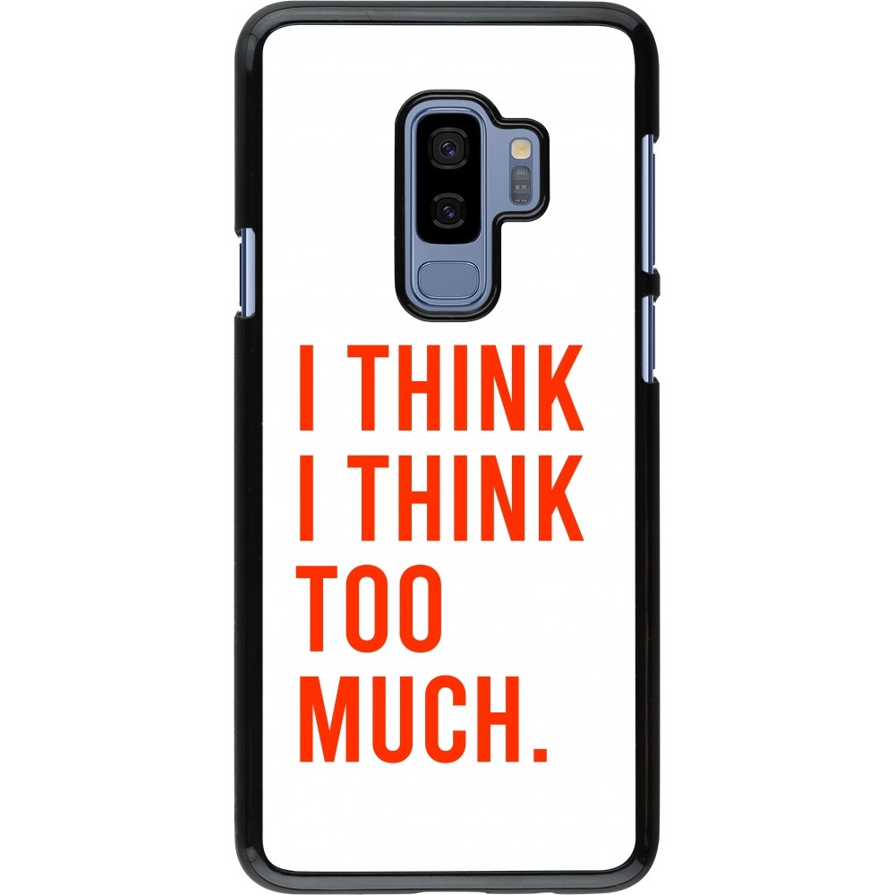 Samsung Galaxy S9+ Case Hülle - I Think I Think Too Much