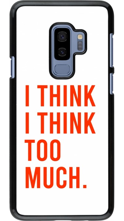 Samsung Galaxy S9+ Case Hülle - I Think I Think Too Much